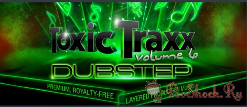 Toxic Traxx Volume 6: Dubstep (