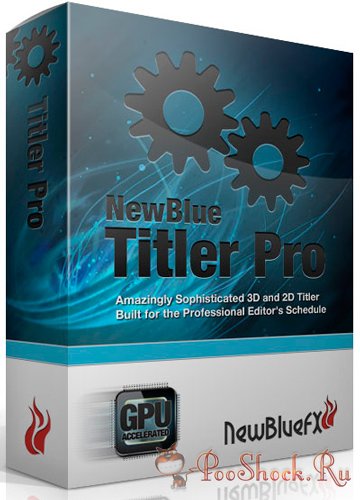 NewblueFX Titler Pro v2.0.130507 (x64) +Styles Collection [RePack]