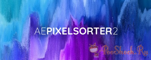 AE Pixel Sorter 2.0.4 (Plug-in for After Effects)