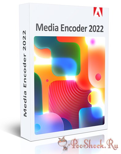 Adobe Media Encoder 2022 (22.3.0.64) RePack